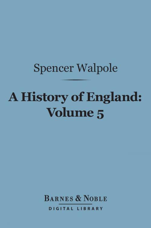 Cover of the book A History of England, Volume 5 (Barnes & Noble Digital Library) by Spencer Walpole, Barnes & Noble