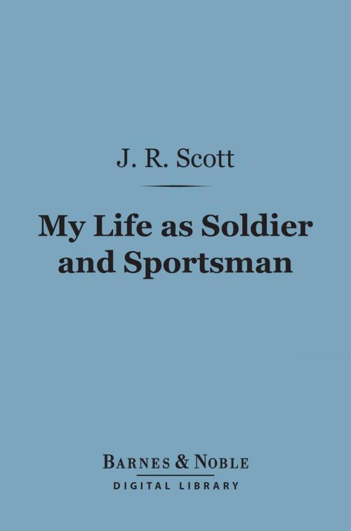 Cover of the book My Life as Soldier and Sportsman (Barnes & Noble Digital Library) by J.  Robson Scott, Barnes & Noble