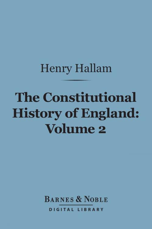 Cover of the book The Constitutional History of England, Volume 2 (Barnes & Noble Digital Library) by Henry Hallam, Barnes & Noble