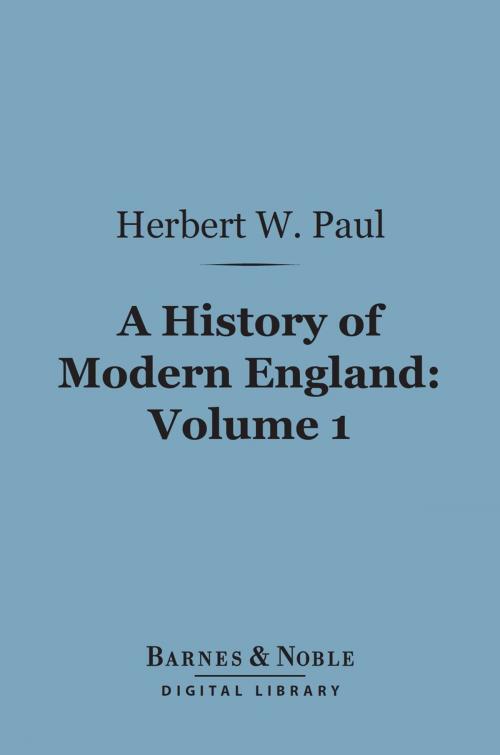 Cover of the book A History of Modern England, Volume 1 (Barnes & Noble Digital Library) by Herbert W. Paul, Barnes & Noble