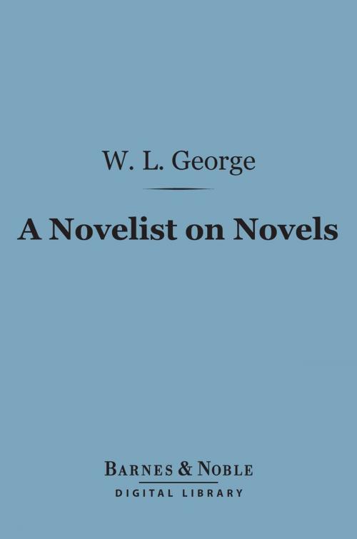Cover of the book A Novelist on Novels (Barnes & Noble Digital Library) by Walter  Lionel George, Barnes & Noble