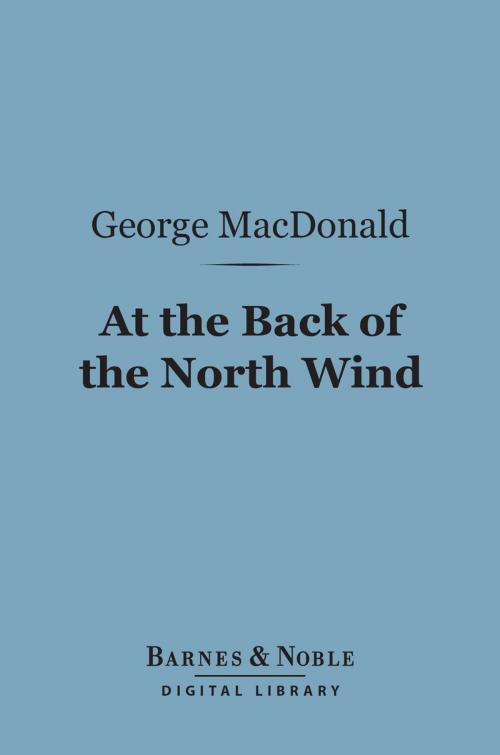 Cover of the book At the Back of the North Wind (Barnes & Noble Digital Library) by George MacDonald, Barnes & Noble