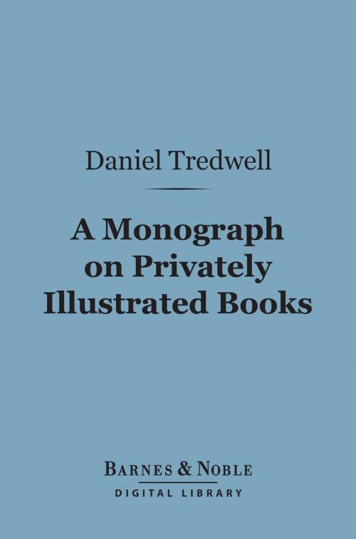Cover of the book A Monograph on Privately Illustrated Books (Barnes & Noble Digital Library) by Daniel M. Tredwell, Barnes & Noble