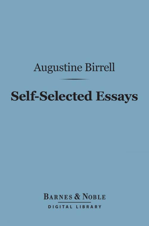 Cover of the book Self-Selected Essays (Barnes & Noble Digital Library) by Augustine Birrell, Barnes & Noble