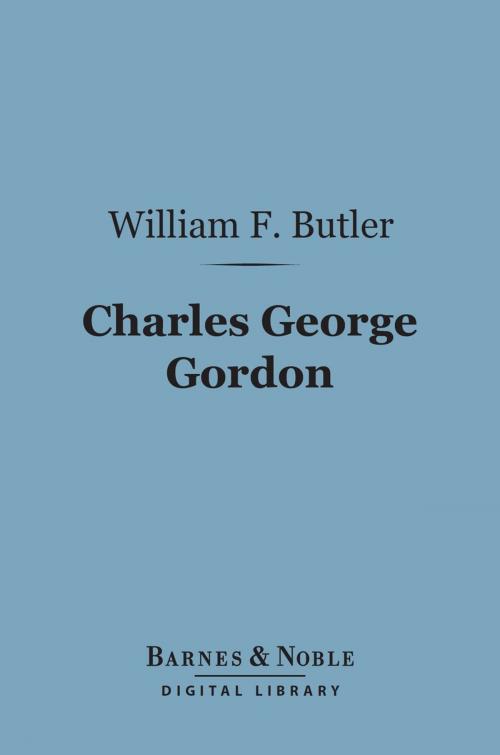 Cover of the book Charles George Gordon (Barnes & Noble Digital Library) by William F. Butler, Barnes & Noble