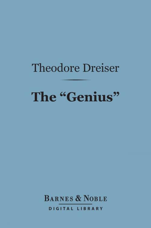 Cover of the book The "Genius" (Barnes & Noble Digital Library) by Theodore Dreiser, Barnes & Noble