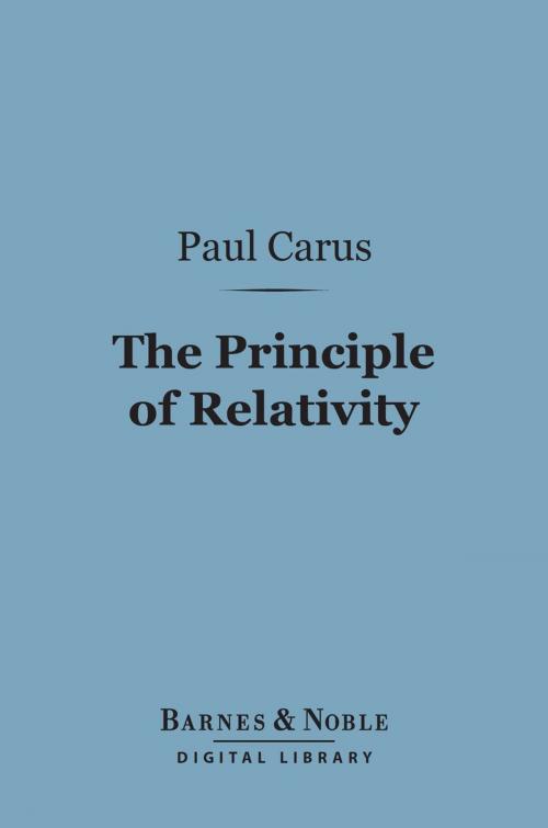 Cover of the book The Principle of Relativity (Barnes & Noble Digital Library) by Paul Carus, Ph.D., Barnes & Noble
