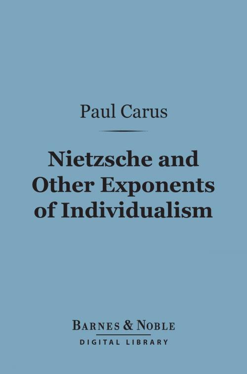 Cover of the book Nietzsche and Other Exponents of Individualism (Barnes & Noble Digital Library) by Paul Carus, Ph.D., Barnes & Noble