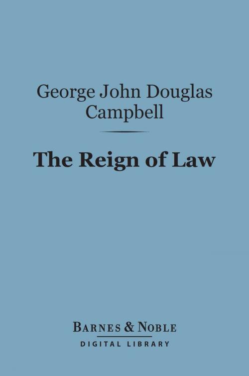 Cover of the book The Reign of Law (Barnes & Noble Digital Library) by George John Douglas Campbell, Barnes & Noble