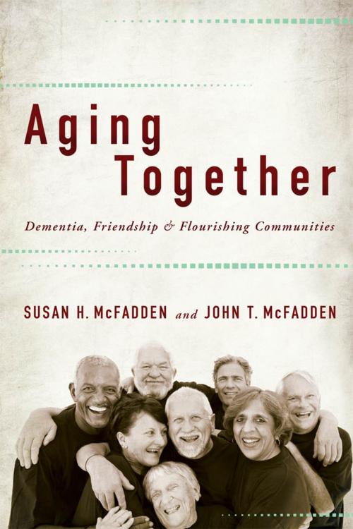 Cover of the book Aging Together by Susan H. McFadden, John T. McFadden, Johns Hopkins University Press