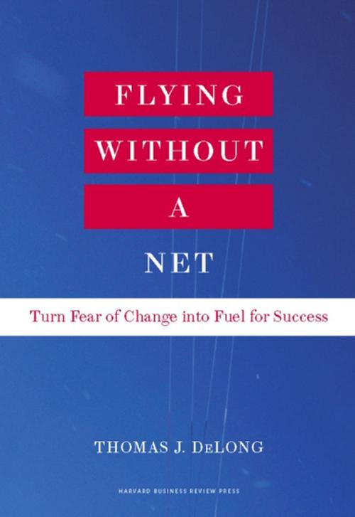 Cover of the book Flying Without a Net by Thomas J. DeLong, Harvard Business Review Press