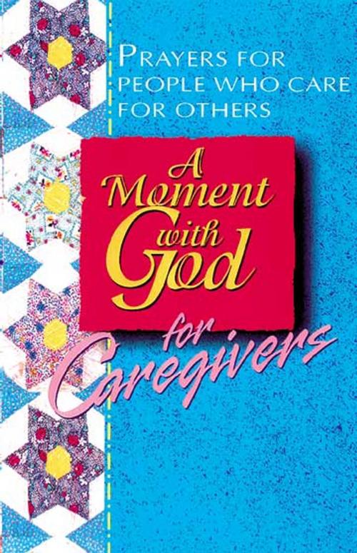 Cover of the book A Moment with God for Caregivers by Becky Fish, Abingdon Press