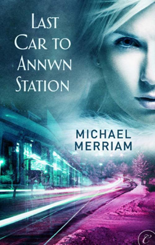 Cover of the book Last Car to Annwn Station by Michael Merriam, Carina Press