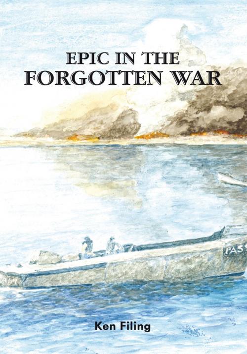 Cover of the book Epic in the Forgotten War by Ken Filing, Trafford Publishing