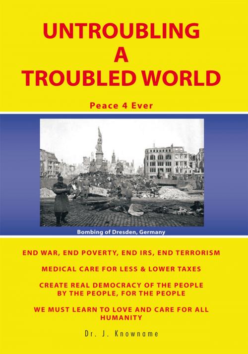 Cover of the book Untroubling a Troubled World by Dr. J. Knowname, Trafford Publishing