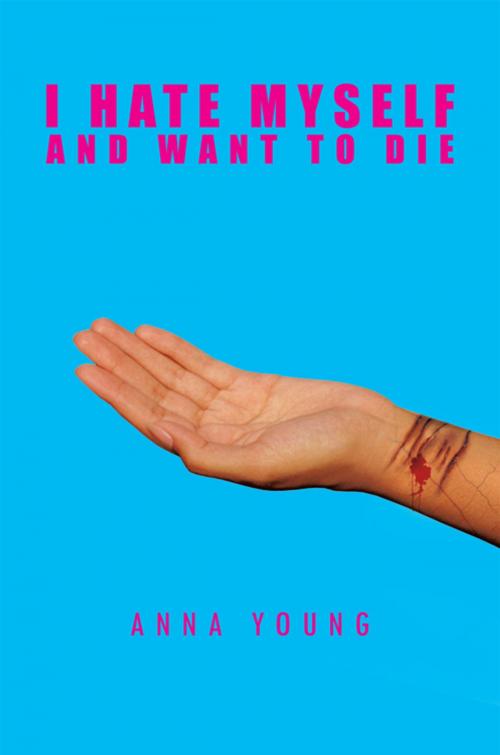 Cover of the book I Hate Myself and Want to Die by Anna Young, Trafford Publishing