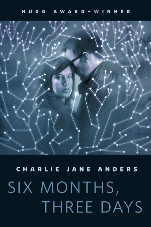 Cover of the book Six Months, Three Days by Charlie Jane Anders, Tom Doherty Associates