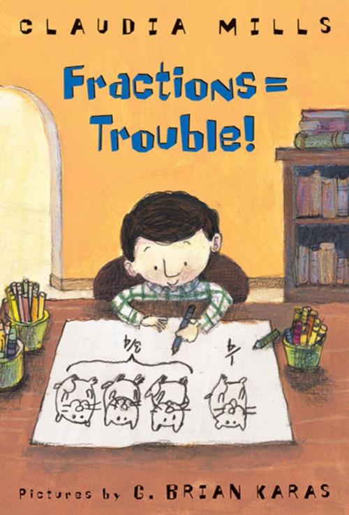 Cover of the book Fractions = Trouble! by Claudia Mills, Farrar, Straus and Giroux (BYR)