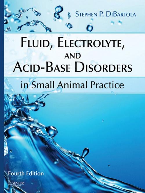 Cover of the book Fluid, Electrolyte, and Acid-Base Disorders in Small Animal Practice - E-Book by Stephen P. DiBartola, DVM, DACVIM, Elsevier Health Sciences