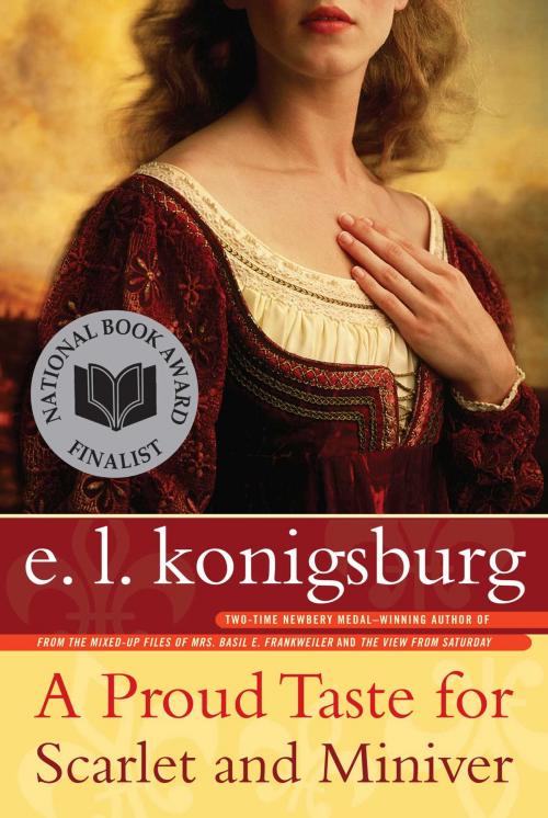 Cover of the book A Proud Taste for Scarlet and Miniver by E.L. Konigsburg, Atheneum Books for Young Readers
