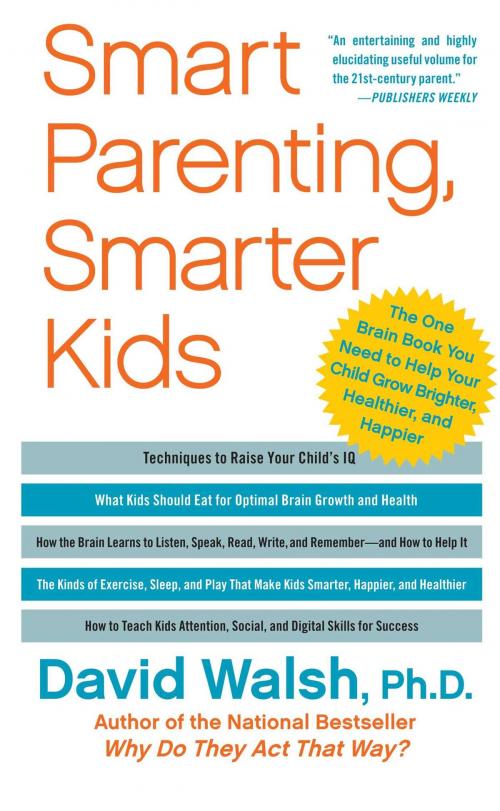 Cover of the book Smart Parenting, Smarter Kids by Dr. David Walsh, Ph.D., Atria Books