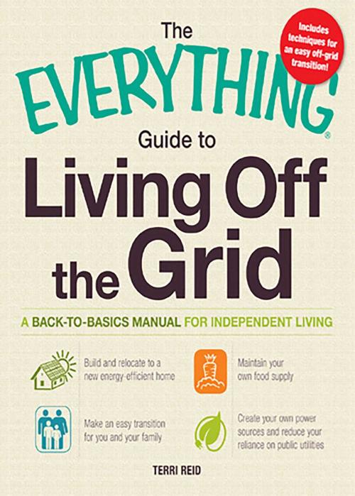 Cover of the book The Everything Guide to Living Off the Grid by Terri Reid, Adams Media
