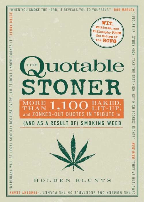Cover of the book The Quotable Stoner by Holden Blunts, Adams Media