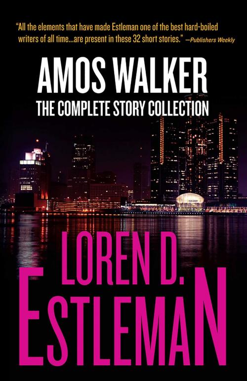 Cover of the book Amos Walker: The Complete Story Collection by Loren D Estleman, Gallery Books