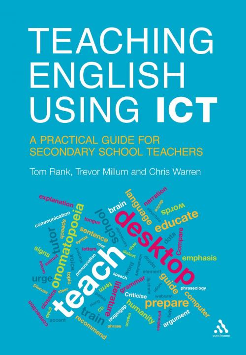 Cover of the book Teaching English Using ICT by Trevor Millum, Mr Tom Rank, Mr Chris Warren, Bloomsbury Publishing