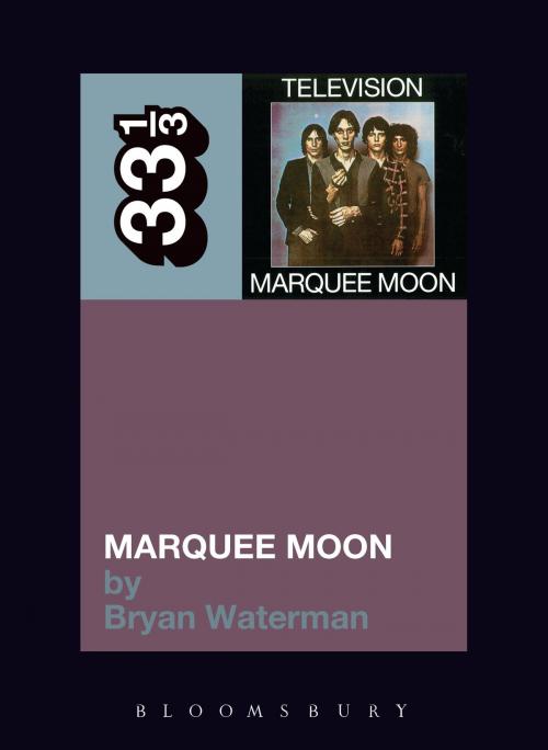 Cover of the book Television's Marquee Moon by Bryan Waterman, Bloomsbury Publishing