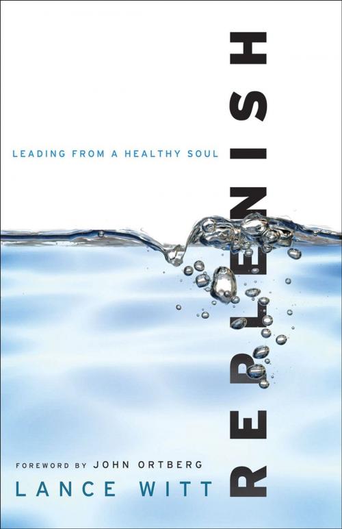 Cover of the book Replenish: Leading from a Healthy Soul by Lance Witt, Baker Publishing Group