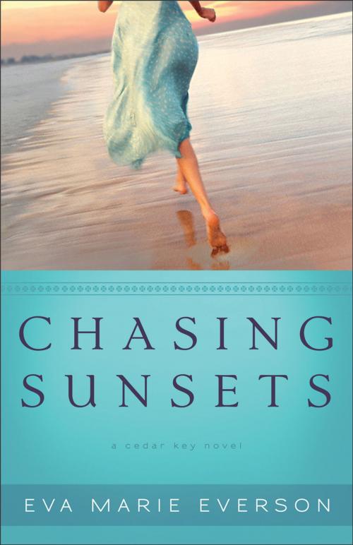 Cover of the book Chasing Sunsets (The Cedar Key Series Book #1) by Eva Marie Everson, Baker Publishing Group