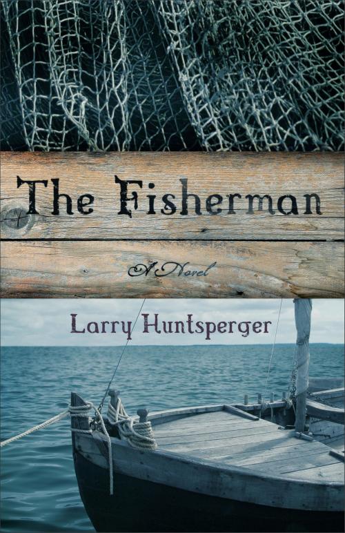 Cover of the book Fisherman, The by Larry Huntsperger, Baker Publishing Group