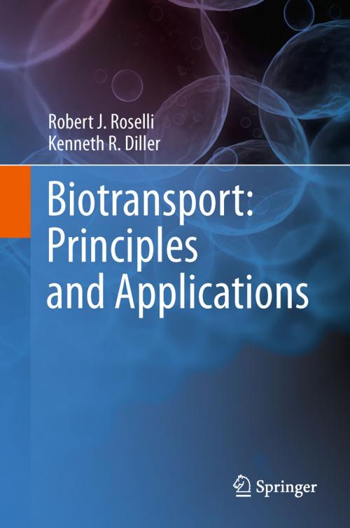 Cover of the book Biotransport: Principles and Applications by Robert J. Roselli, Kenneth R. Diller, Springer New York
