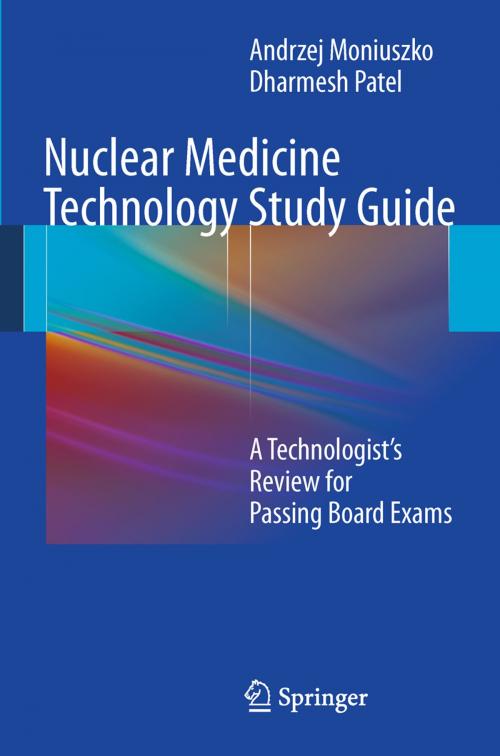Cover of the book Nuclear Medicine Technology Study Guide by Andrzej Moniuszko, Dharmesh Patel, Springer New York