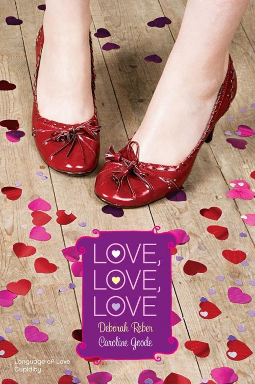 Cover of the book Love, Love, Love by Deborah Reber, Caroline Goode, Simon Pulse