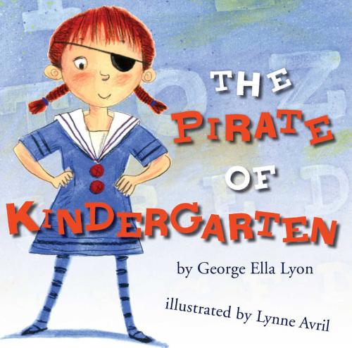 Cover of the book The Pirate of Kindergarten by George Ella Lyon, Atheneum Books for Young Readers