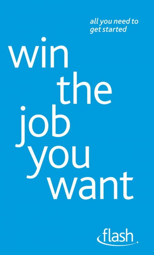 Cover of the book Win The Job You Want: Flash by Roderic Ashley, John Murray Press