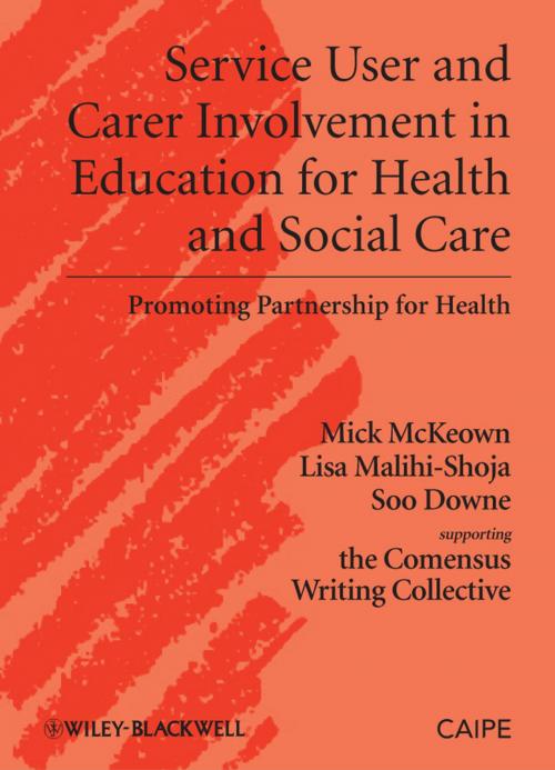 Cover of the book Service User and Carer Involvement in Education for Health and Social Care by Michael McKeown, Lisa Malihi-Shoja, Soo Downe, Wiley