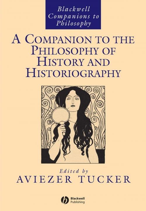Cover of the book A Companion to the Philosophy of History and Historiography by , Wiley