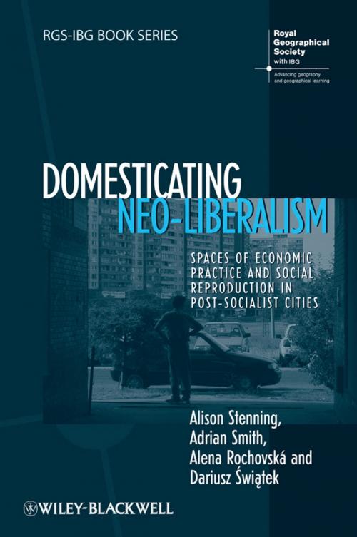 Cover of the book Domesticating Neo-Liberalism by Alison Stenning, Adrian Smith, Alena Rochovská, Dariusz Świątek, Wiley
