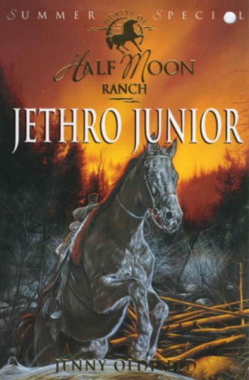 Cover of the book Horses Of Half Moon Ranch: Summer Special: Jethro Junior by Jenny Oldfield, Hachette Children's