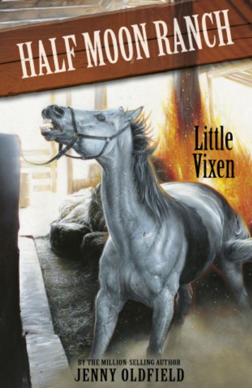 Cover of the book Horses of Half Moon Ranch: Little Vixen by Jenny Oldfield, Hachette Children's