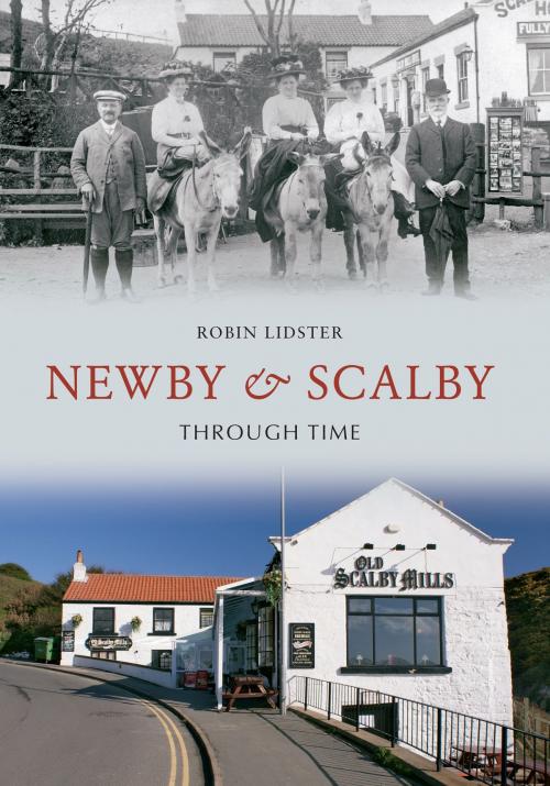 Cover of the book Newby & Scalby Through Time by Robin Lidster, Amberley Publishing