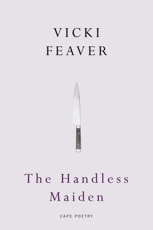 Cover of the book The Handless Maiden by Vicki Feaver, Random House