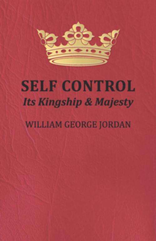 Cover of the book Self Control - Its Kingship and Majesty by William George Jordan, Read Books Ltd.