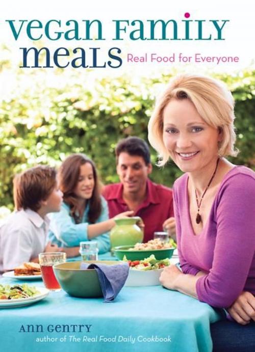 Cover of the book Vegan Family Meals: Real Food for Everyone by Ann Gentry, Andrews McMeel Publishing, LLC