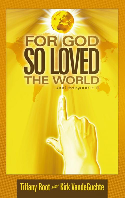 Cover of the book For God so Loved the World by Kirk VandeGuchte, Tiffany Root, WestBow Press