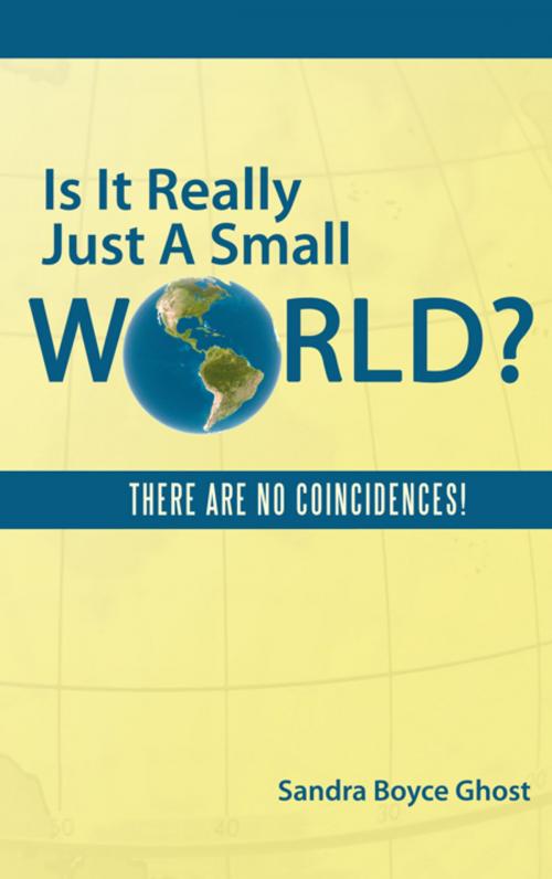 Cover of the book Is It Really Just a Small World? by Sandra Boyce Ghost, WestBow Press