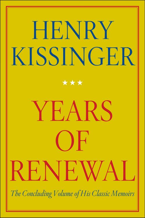 Cover of the book Years of Renewal by Henry Kissinger, Simon & Schuster